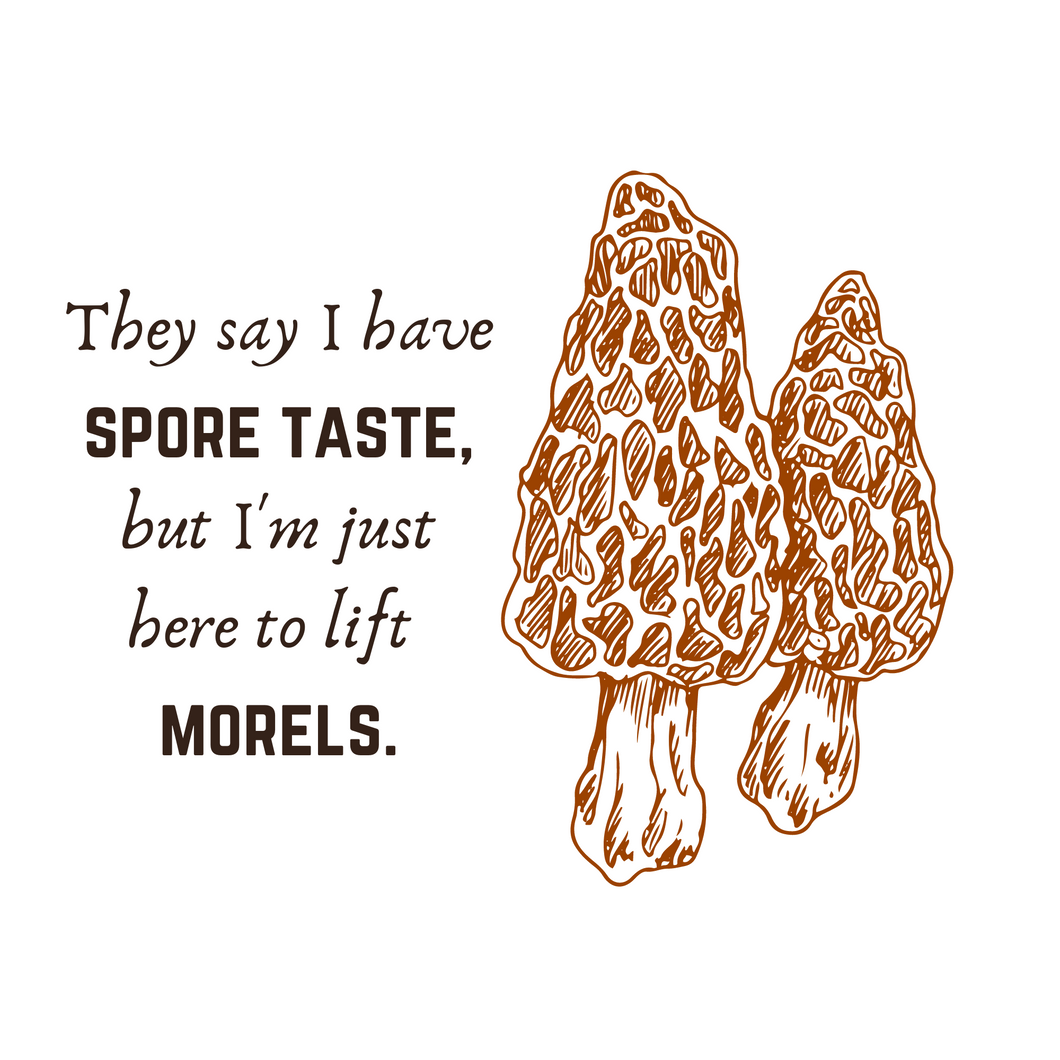 They say I have spore taste, but I'm just here to lift morels Tote Bag